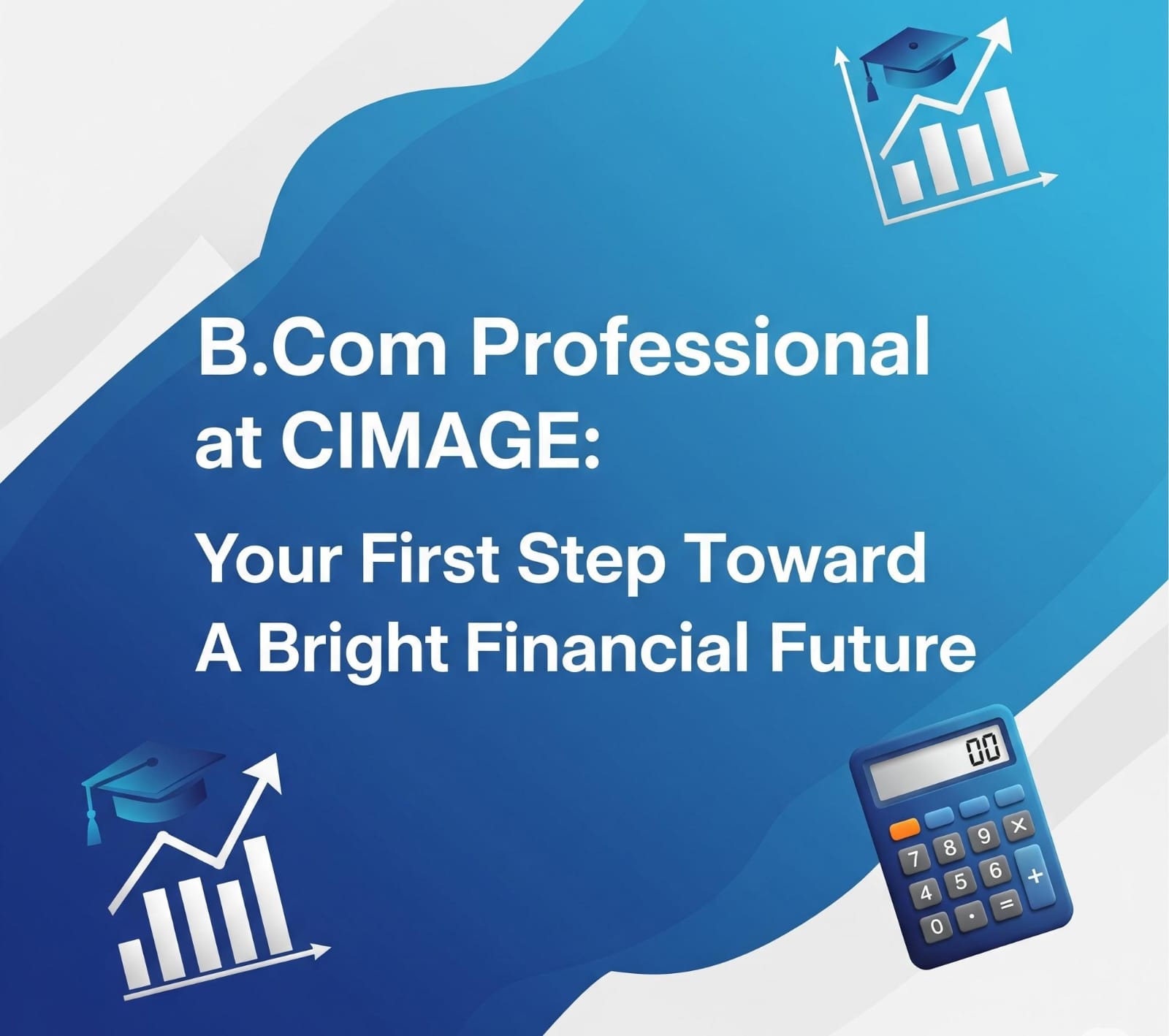 B.Com Professional at CIMAGE: Your First Step Toward a Bright Financial Future